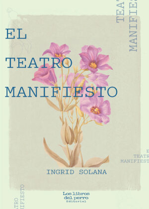 PREVENTA El teatro manifiesto - Ingrid Solana