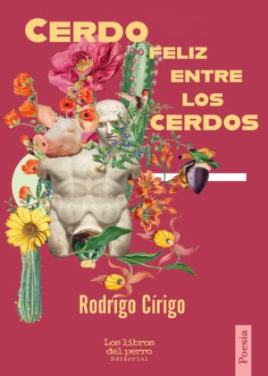 PREVENTA - Cerdo feliz entre los cerdos - Rodrigo Círigo